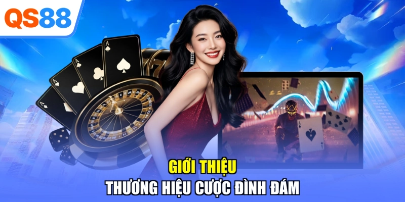 Giới thiệu thương hiệu cược đình đám